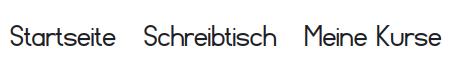Screenshot der Schriftart Druckschrift: Es stehen die Wörter Startseite, Schreibtisch und Meine Kurse in Nordschrift
