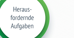 grüner Kreis auf weißem Hintergrund mit der Überschrift Heraufordernde Aufgaben